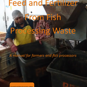 Development of a Supplemental Fish Feed and Fertilizer from Fish Processing Waste for Island Farmers and Small Businesses for Sustainable Aquaculture and Agriculture - Training Manual